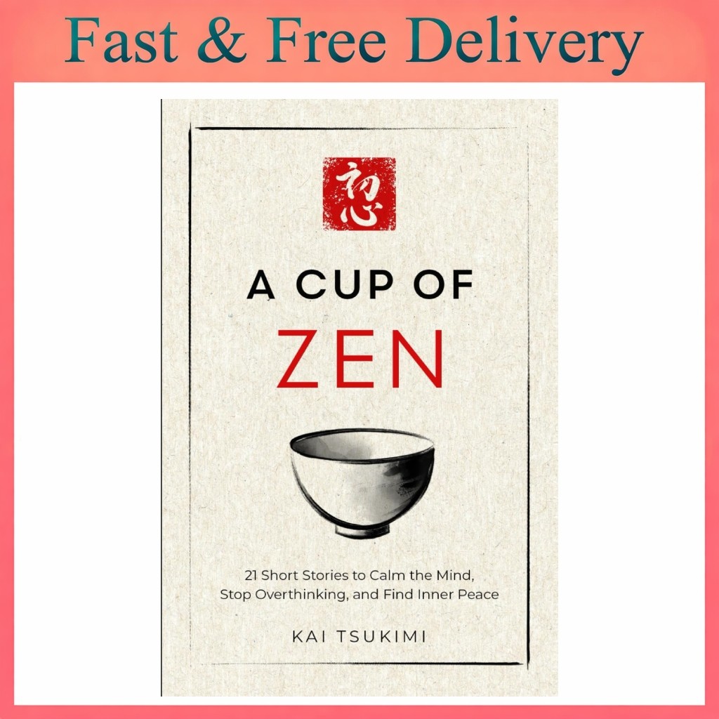 A Cup of Zen: 21 Short Stories to Calm the Mind, Stop Overthinking, and Find Inn