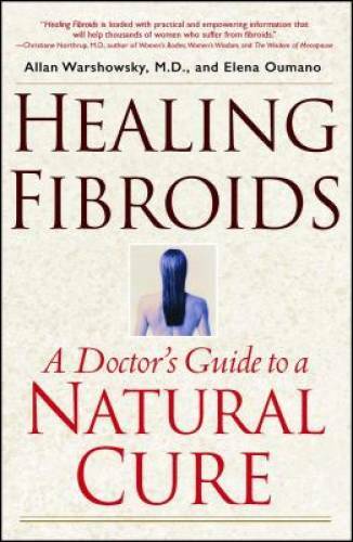 Healing Fibroids: A Doctor’s Guide to a Natural Cure – Paperback – GOOD