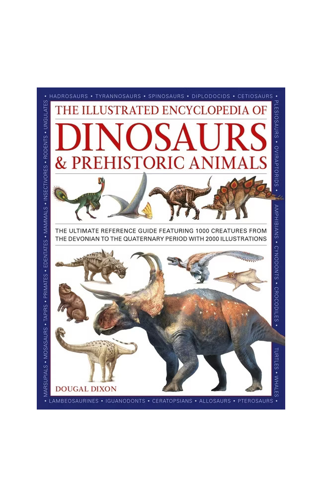 The Illustrated Encyclopedia of Dinosaurs and Prehistoric Creatures – by Dougal