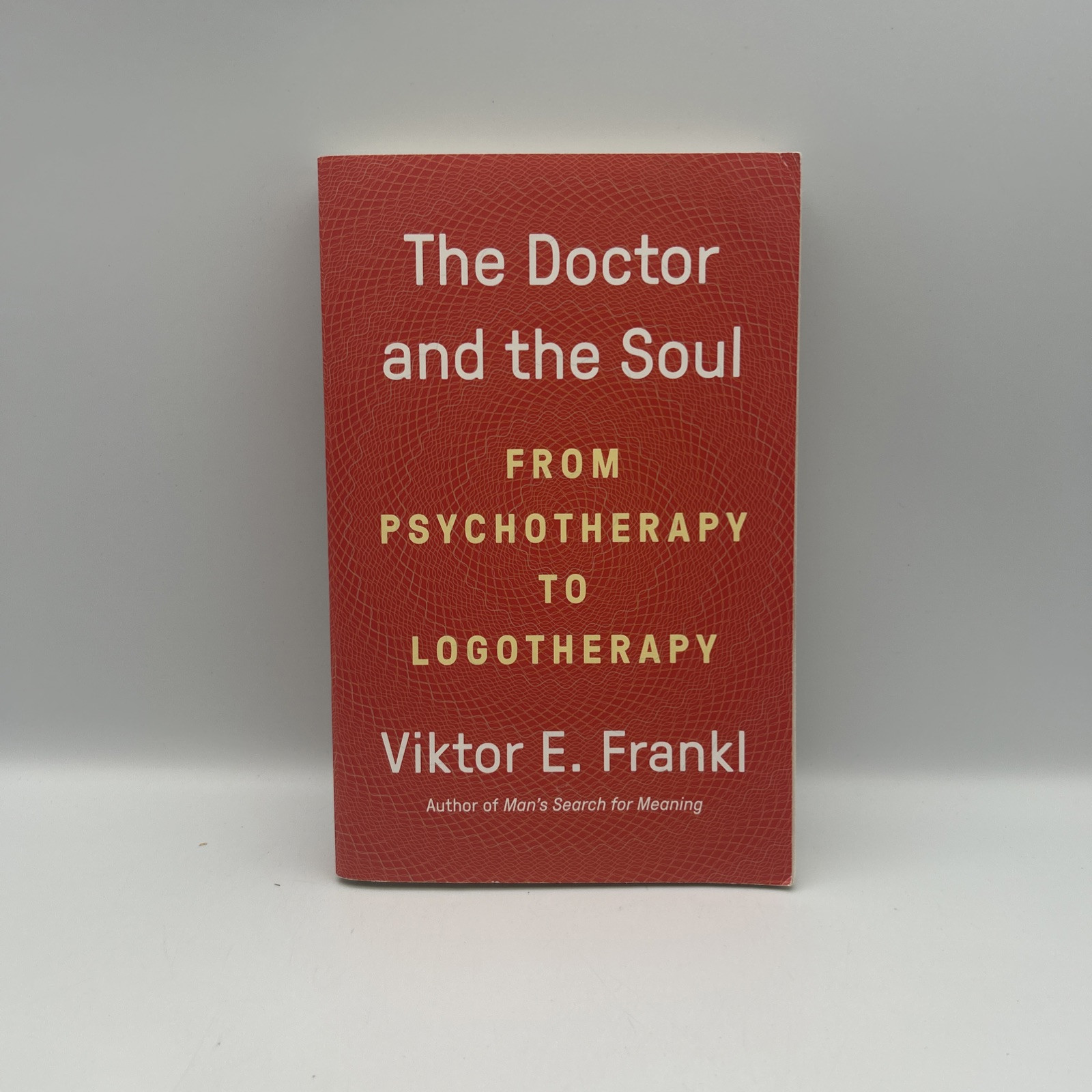 The Doctor and the Soul from Psychotherapy to Logotherapy by Viktor E. Frankl PB