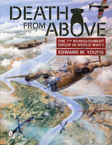 Death from Above: The 7th Bombardment Group in World War II, Young, Edward M., V