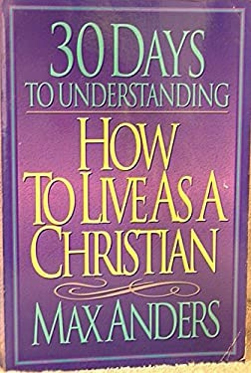 30 Days to Understanding How to Live as a Christian Paperback M.