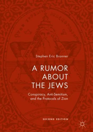 A Rumor about the Jews: Conspiracy, Anti-Semitism, and the Protocols of Zion h