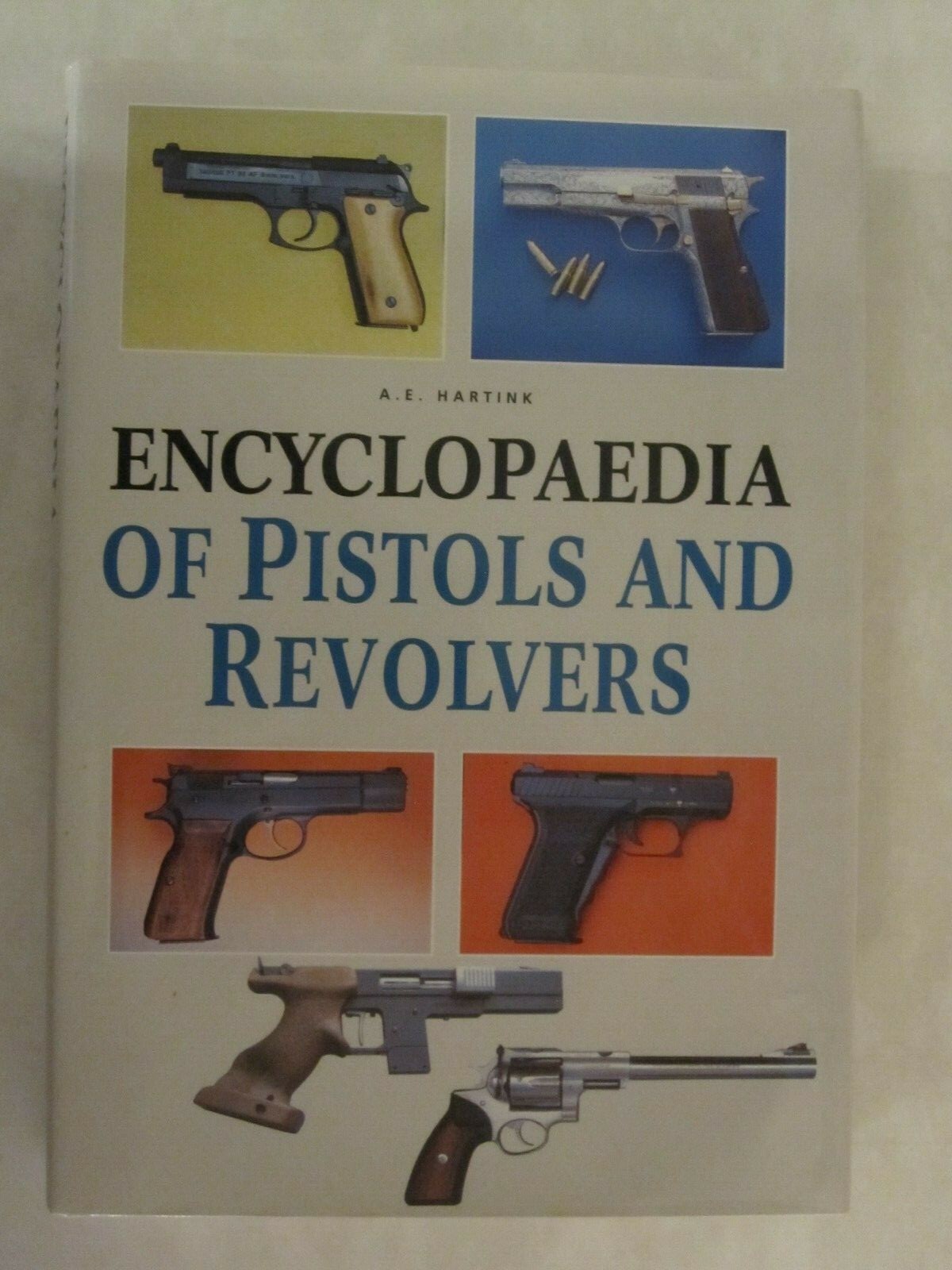 Encyclopedia of Pistols and Revolvers – Illustrated Throughout, 272 pages
