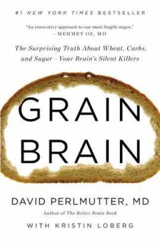 Grain Brain: The Surprising Truth about Wheat, Carbs, and Sugar–Your Br – GOOD