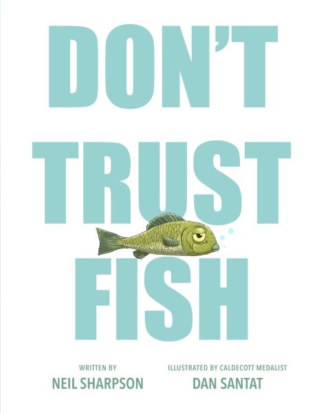Don’t Trust Fish, Hardcover by Sharpson, Neil; Santat, Dan (ILT), Like New Us…