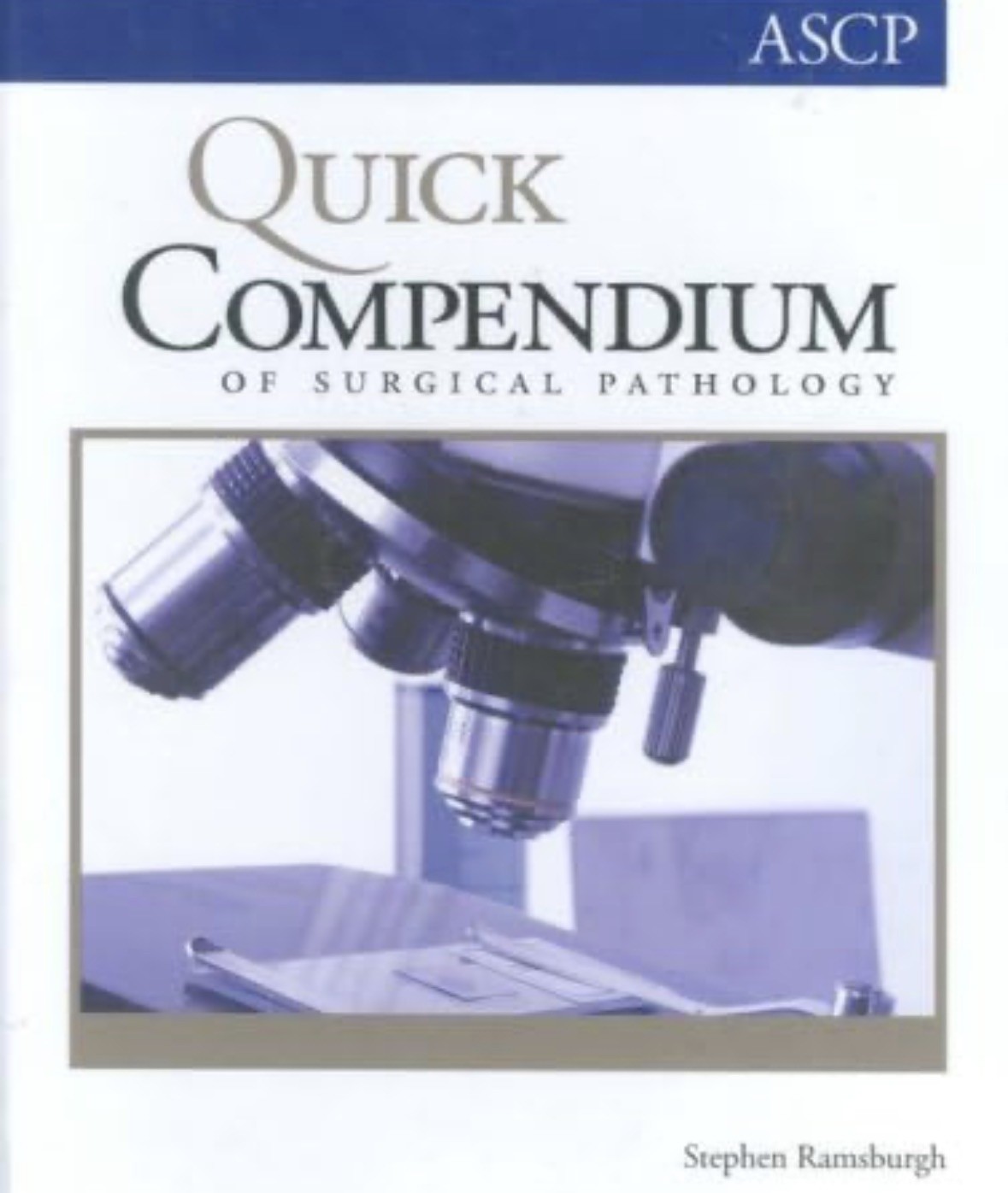 Quick Compendium of Surgical Pathology ASCP Stephen Ramsburgh ASCP 2008