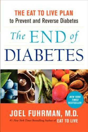 The End of Diabetes: The Eat to Live Plan to Prevent and Reverse Diabetes – GOOD