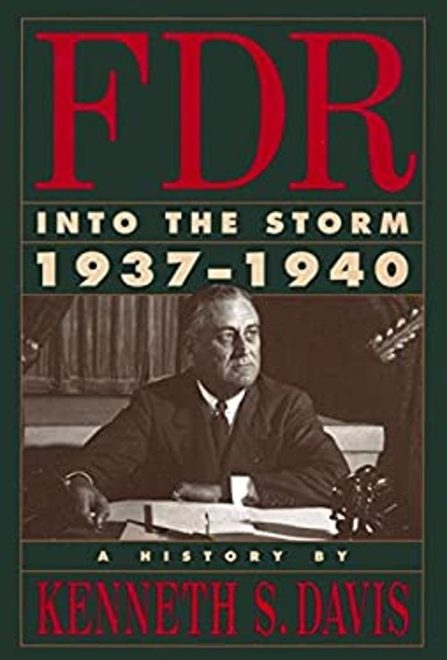 F. D. R. : Into the Storm, 1937-1940 Hardcover Kenneth S. Davis