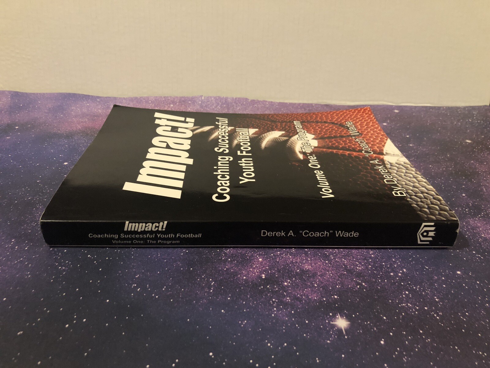 Impact! Coaching Successful Youth Football: Volume One: The Program