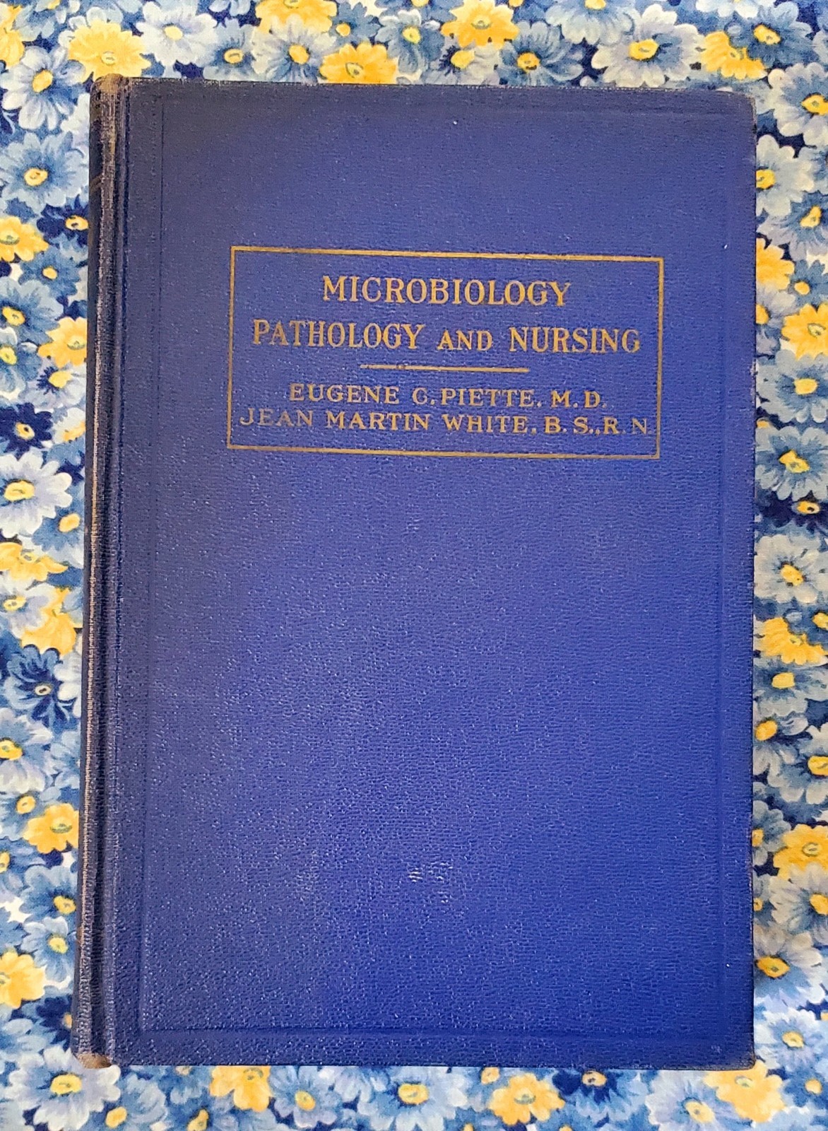 Microbiology Pathology And Nursing Eugene C. Piette, 1940, HC