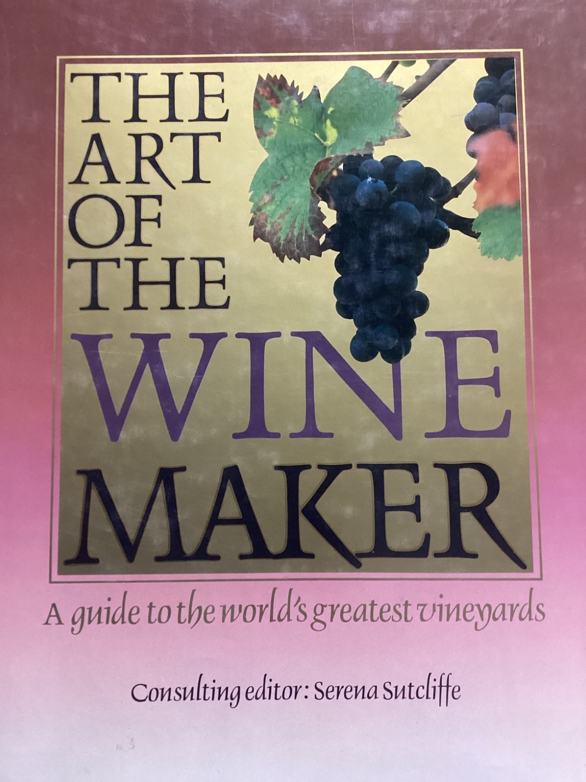 The Art Of The Wine Maker-Large Hard Cover 1981-256 Pages Serena Sutcliffe