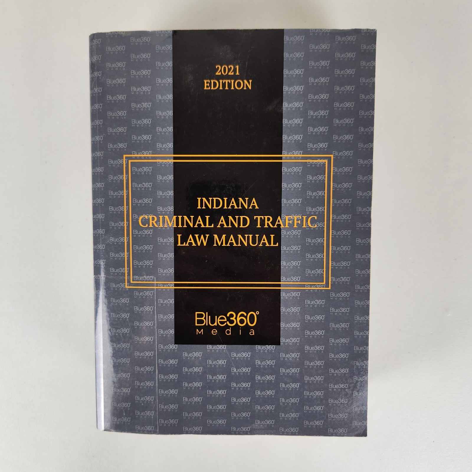 Indiana Criminal And Traffic Law Manual 2021 Edition Blue360 Media