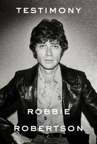 Testimony: A Memoir – Hardcover By Robertson, Robbie – VERY GOOD