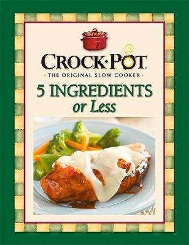 Crock-Pot 5 Ingredients or Less Cookbook – Spiral-bound – VERY GOOD
