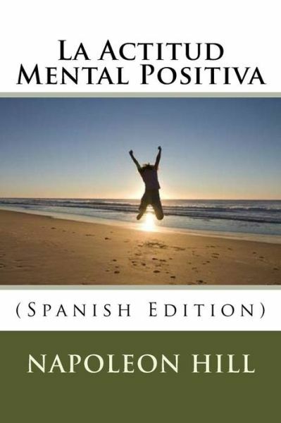 La Actitud Mental Positiva (Spanish Edition) (RePrint)