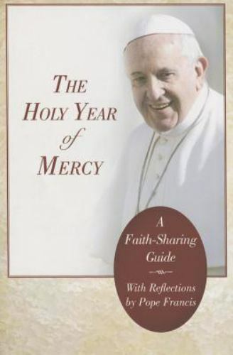 The Holy Year of Mercy: A Faith-Sharing Gui- paperback, 159325282X, Pope Francis