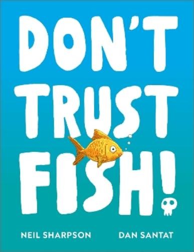 Neil Sharpson Don’t Trust Fish! (Paperback)