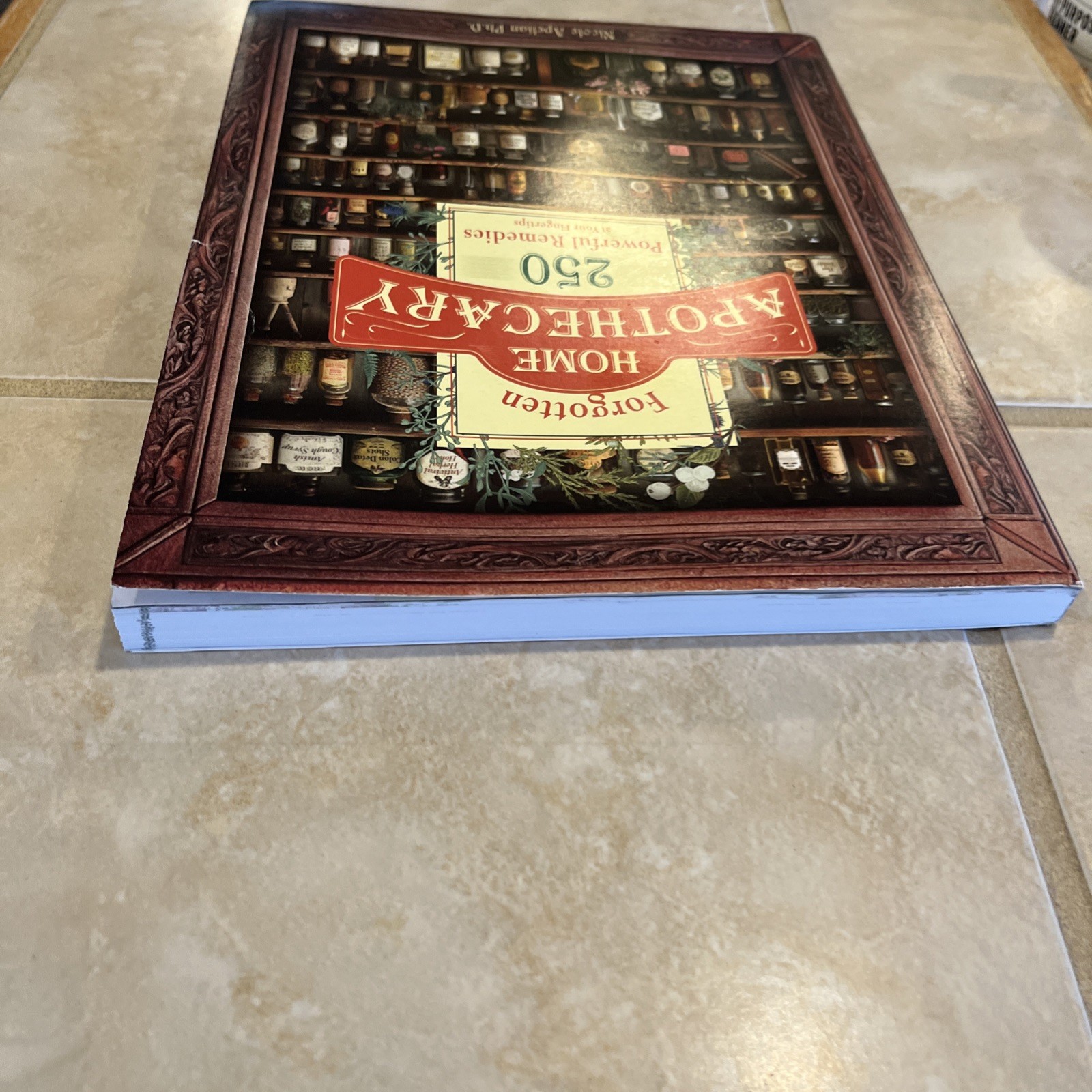 Forgotten Home Apothecary 250 Powerful Remedies Apelian PhD Paperback