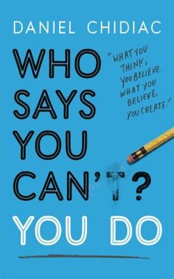 Who Says You Can’t? You Do: The life-changing self help book that’s…