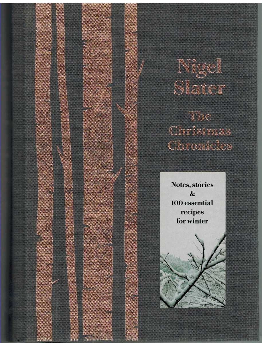 THE CHRISTMAS CHRONICLES Notes, Stories & 100 Essential Recipes for Winter