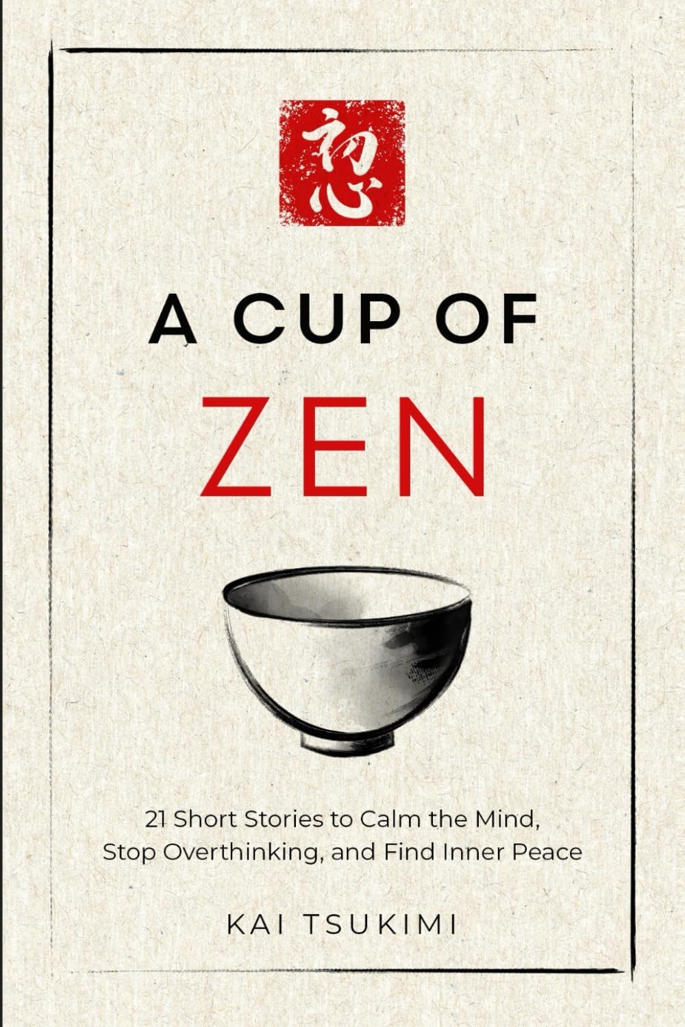 A Cup of Zen: 21 Short Stories to Calm the Mind & Stop Overthinking Art Book