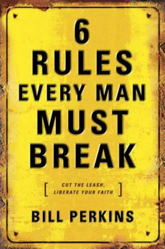 6 Rules Every Man Must Break by Bill Perkins (2007, Hardcover)