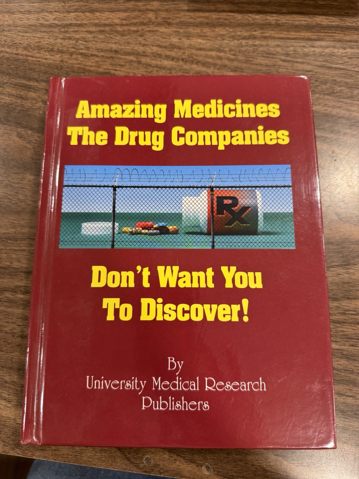 Amazing Medicines the Drug Companies Don’t Want You to Discover by University…