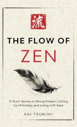 Kai Tsukimi The Flow of Zen (Hardback) Zen Storyteller