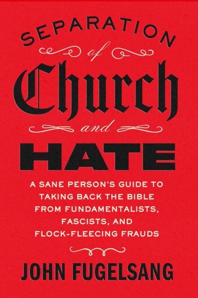 Separation of Church and Hate : A Sane Person’s Guide to Taking Back the Good…