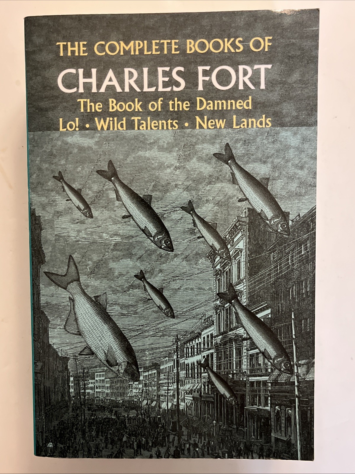 The Complete Books of Charles Fort The Book of the Damned Lo! Wild Talents