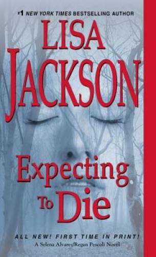 Expecting to Die (An Alvarez & Pescoli Novel) By Jackson, Lisa – VERY GOOD