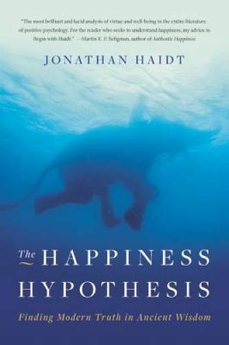 The Happiness Hypothesis: Finding Modern Truth in Ancient Wisdom – VERY GOOD