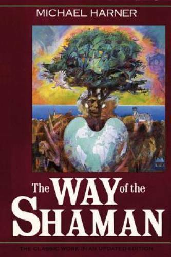 The Way of the Shaman – Paperback By Harner, Michael – GOOD