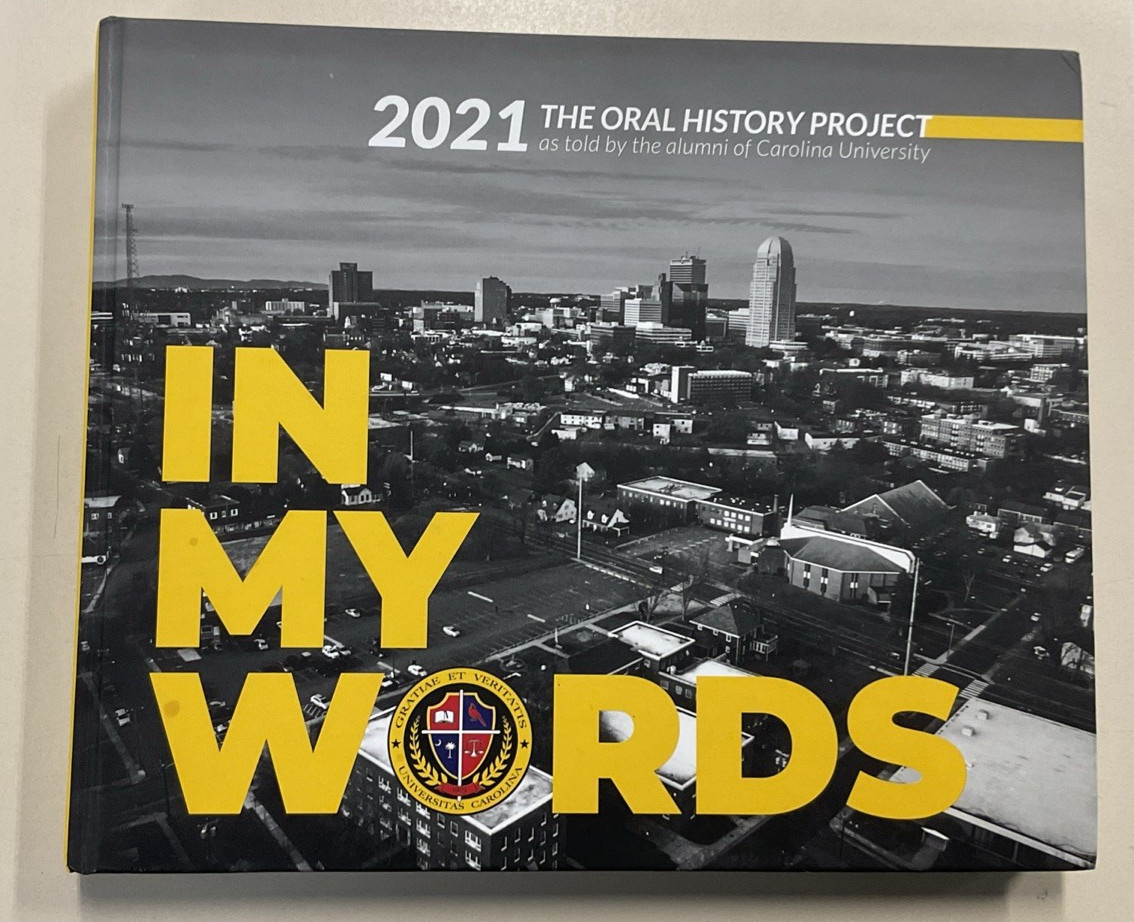 In My Words 2021 Oral History Project by Alumni of Carolina University HC 2021