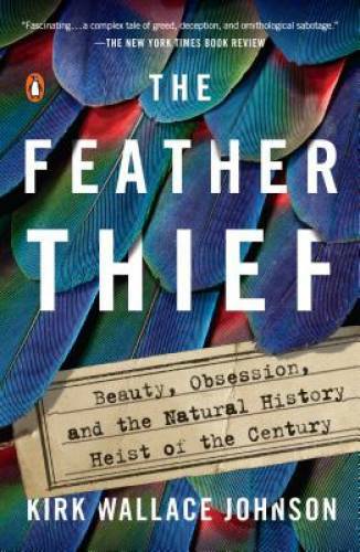 The Feather Thief: Beauty, Obsession, and the Natural History Heist – VERY GOOD