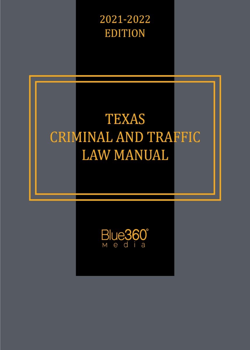 Texas Criminal and Traffic Law Manual 2021-22 Edition