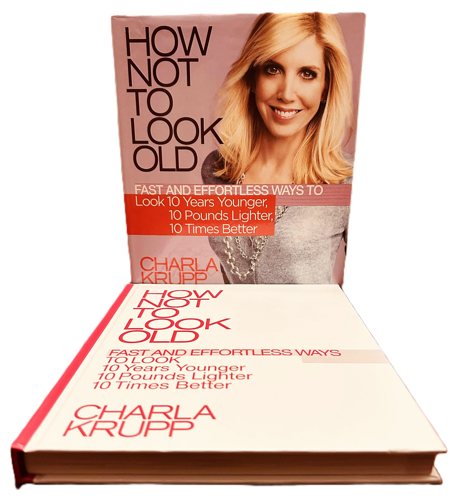 How Not to Look Old Charla Krupp First Edition BRAND NEW Hardcover Dust Jacket