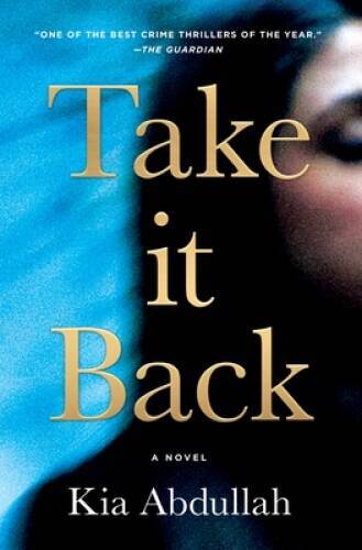 Take It Back: A Novel – Hardcover By Abdullah, Kia – GOOD