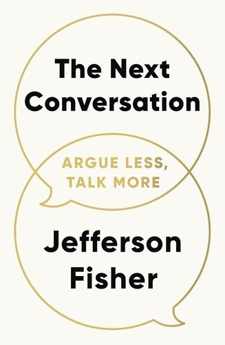 The Next Conversation Argue Less, Talk More 2025 Jefferson Fisher USA Stock