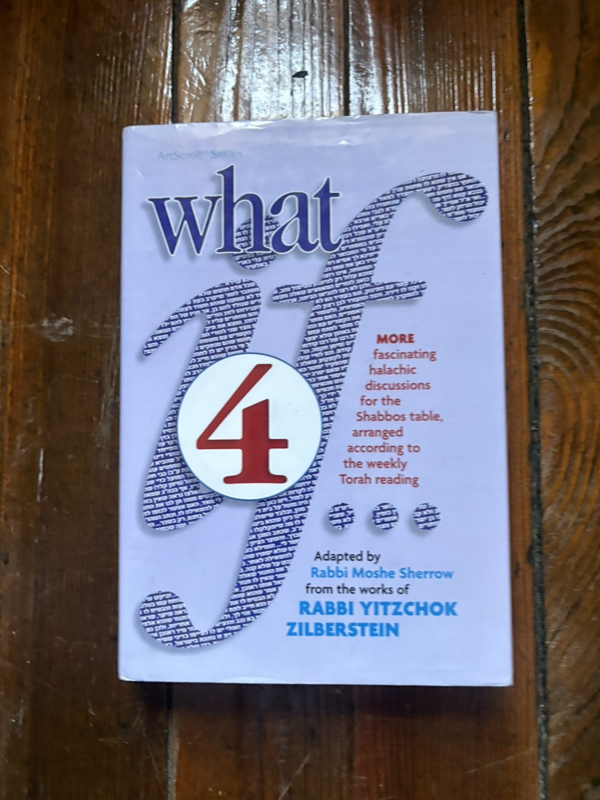 WHAT IF… VOLUME 4: FASCINATING HALACHIC DISCUSSIONS, FOR By Rabbi Yitzchok