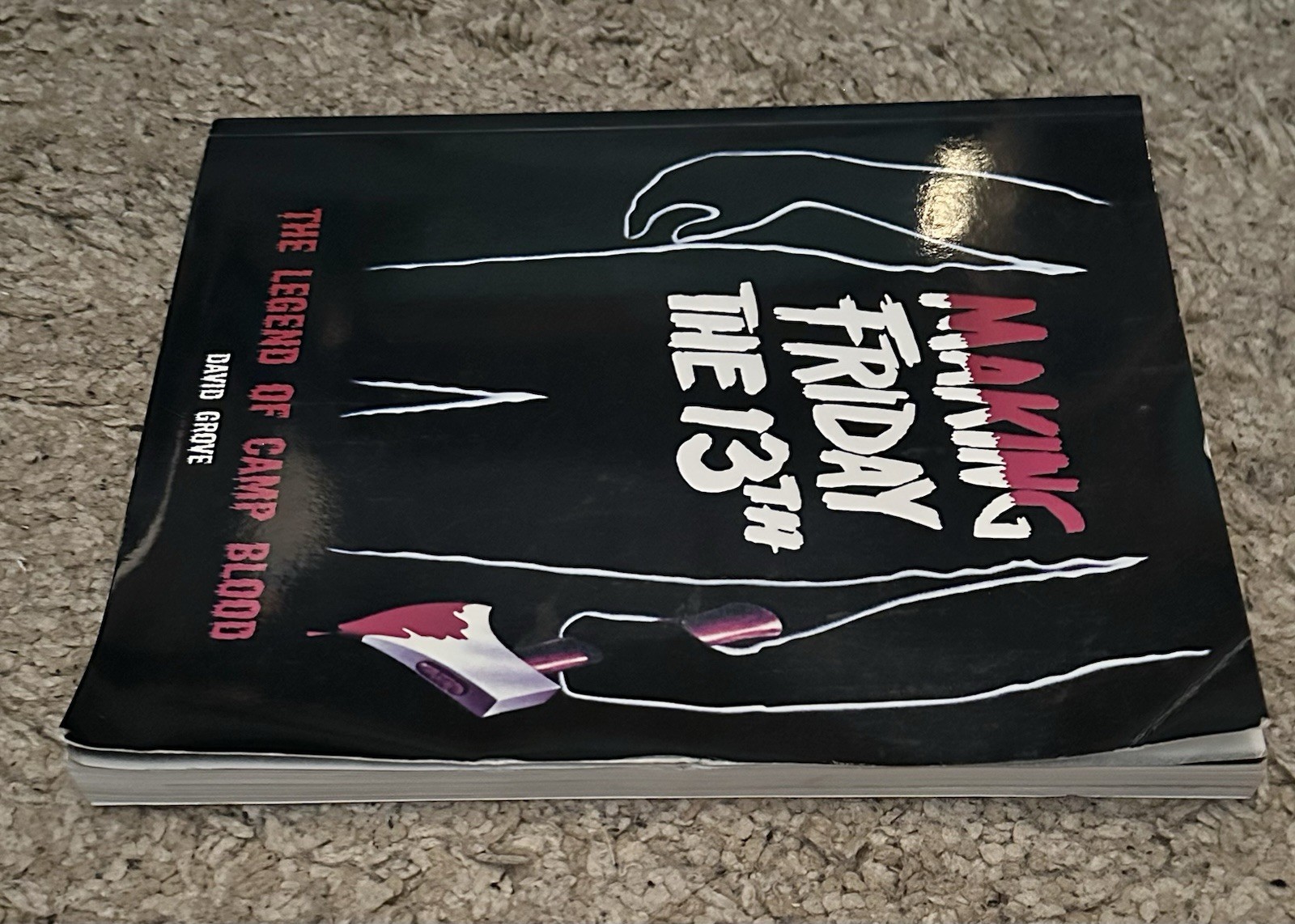 Making Friday The 13th: The Legend Of Camp Blood by David Grove Trade Paperback