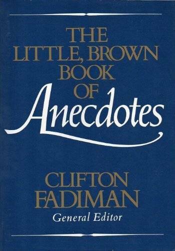 The Little, Brown Book of Anecdotes – Paperback By Fadiman, Clifton – GOOD